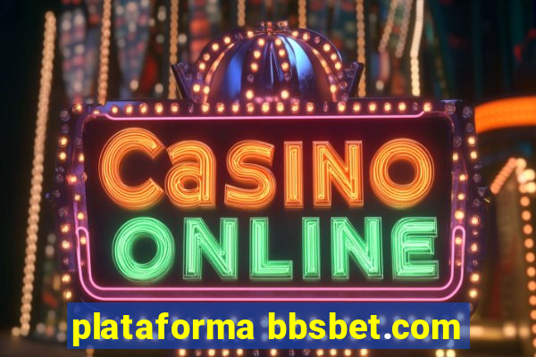 plataforma bbsbet.com